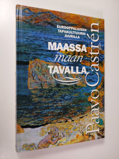 Paavo Castren : Maassa maan tavalla : eurooppalaisen tapakulttuurin juurilla