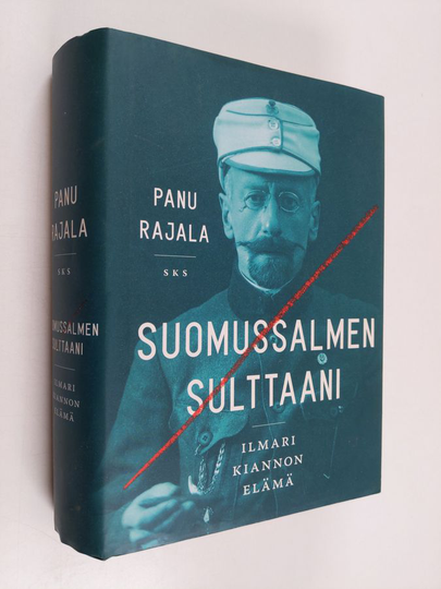 Panu Rajala : Suomussalmen sulttaani : Ilmari Kiannon elämä