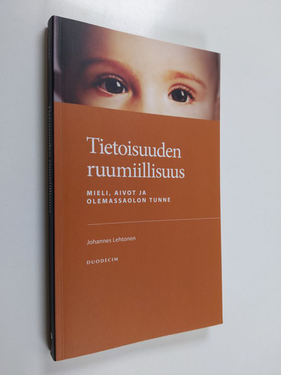 Johannes Lehtonen : Tietoisuuden ruumiillisuus : mieli, aivot ja olemassaolon tunne