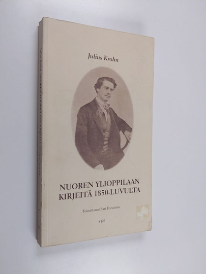 Julius Krohn : Nuoren ylioppilaan kirjeitä 1850-luvulta