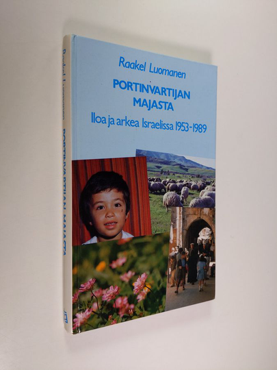 Raakel Luomanen : Portinvartijan majasta : iloa ja arkea Israelissa 1953-1989
