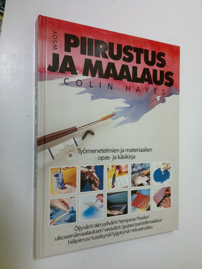 ) Colin Hayes (toim.) : Piirustus ja maalaus : opas ja käsikirja