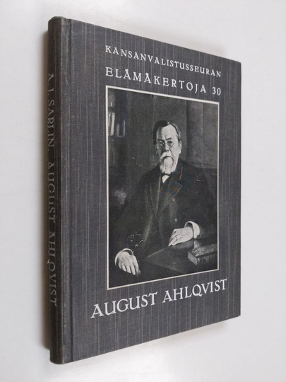A. J. Sarlin : August Engelbrekt Ahlqvist - hänen elämänsä ja toimintansa