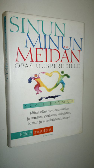 Suzie Hayman : Sinun, minun, meidän : opas uusperheille