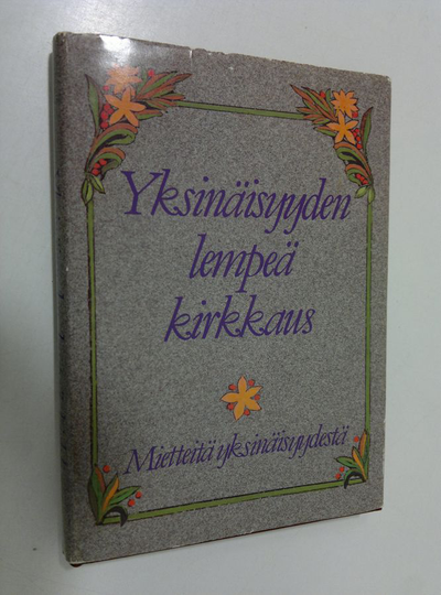 Salme Saure (toim.) : Yksinäisyyden lempeä kirkkaus : mietteitä yksinäisyydestä