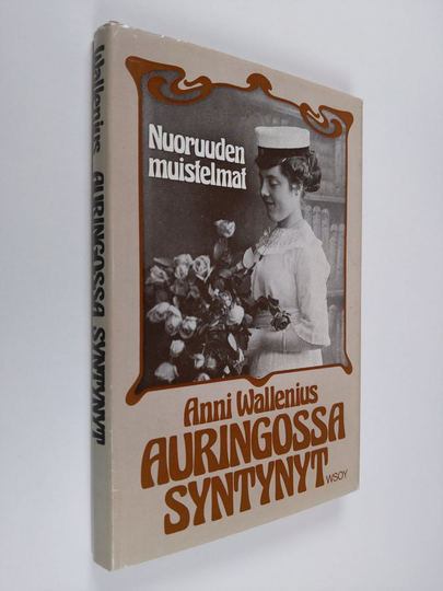 Anni Wallenius : Auringossa syntynyt : nuoruuden muistelmat