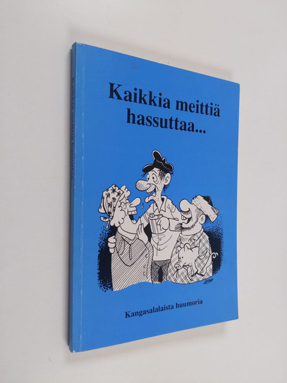 Kaikkia meittiä hassuttaa : Kangasalalaista huumoria kaskujen, juttujen, lorujen, sananlaskujen ja sanontojen muodossa