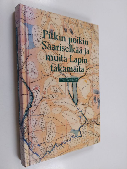 Yrjö Teeriaho : Pitkin poikin Saariselkää ja muita Lapin takamaita