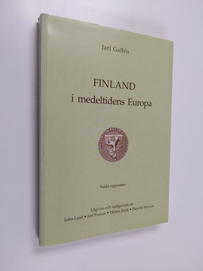 Jarl Gallen : Finland i medeltidens Europa : valda uppsatser