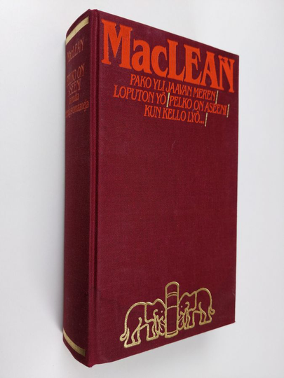 Alistair MacLean : Pelko on aseeni ja muita jännitysromaaneja
