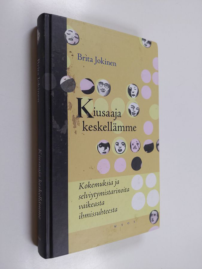 Brita Jokinen : Kiusaaja keskellämme : kokemuksia ja selviytymistarinoita vaikeasta ihmissuhteesta