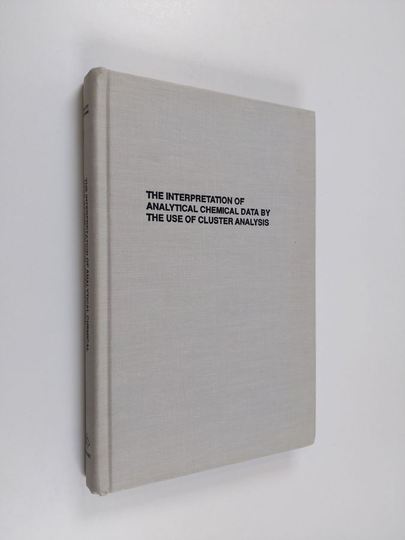 Desiré Luc Massart ym. : The Interpretation of Analytical Chemical Data by the Use of Cluster Analysis