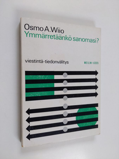 Osmo A. Wiio : Ymmärretäänkö sanomasi : Viestintä - tiedonvälitys