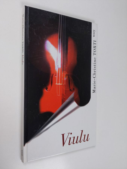 Marie-Christine Torti : Viulu : rakenne, historia ja tehtävä orkesterissa