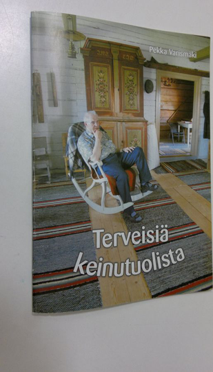 Pekka Varismäki : Terveisiä keinutuolista : Veteraaniopettaja-lehden kolumneja 1999-2010