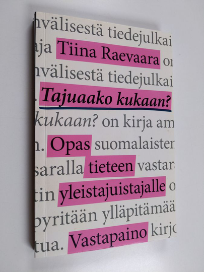 Tiina Raevaara : Tajuaako kukaan? : opas tieteen yleistajuistajalle - Opas tieteen yleistajuistajalle