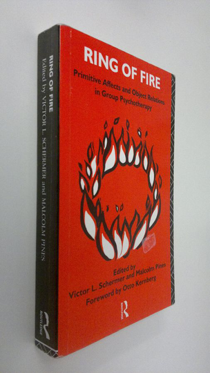 Victor L. Schermer : Ring of Fire : primitive affects and object relations in group psychotherapy