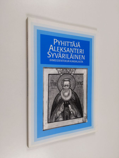 Pyhittäjä Aleksanteri Syväriläinen, ihmeidentekijä Karjalasta