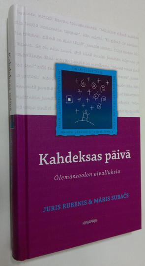 Juris ym. Rubenis : Kahdeksas päivä : olemassaolon oivalluksia