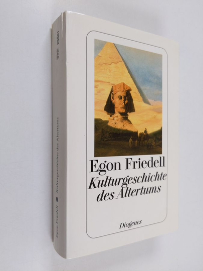 Egon Friedell : Kulturgeschichte des Altertums - Kulturgeschichte Ägyptens und des alten Orients