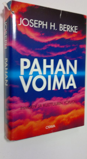 Joseph H. Berke : Pahan voima : ihmisen ja kulttuurin yöpuoli