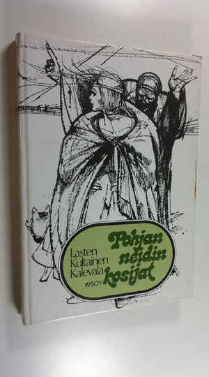 Aili Konttinen (toim.) : Lasten kultainen Kalevala 2, Pohjan neidin kosijat