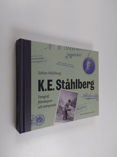 Sabira Ståhlberg : K. E. Ståhlberg : fotograf, filmskapare och entreprenör