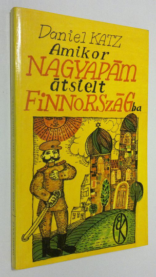 Daniel Katz : Amikor nagyapam atsielt finnorszagba