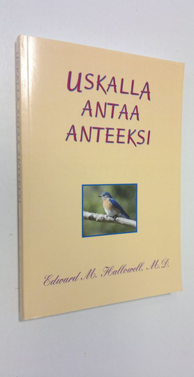 Edward M. Hallowell : Uskalla antaa anteeksi