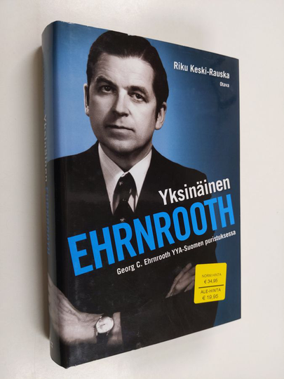 Riku Keski-Rauska : Yksinäinen Ehrnrooth : Georg C. Ehrnrooth YYA-Suomen puristuksessa