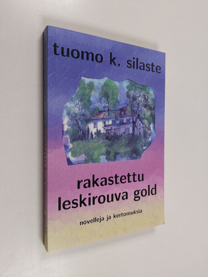 Tuomo Silaste : Rakastettu leskirouva Gold