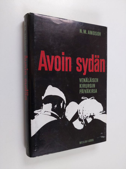 N. M. Amosov : Avoin sydän : Venäläisen kirurgin päiväkirja