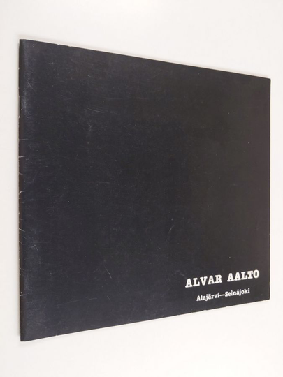 Alajärvi, City Kulturausschuss ym. : Alvar Aalto: Alajärvi - Seinäjoki, Finland