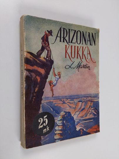 L. Martin : Arizonan kukka : (a flower of Arizona) : erään uskomattoman seikkailun tarina villistä lännestä