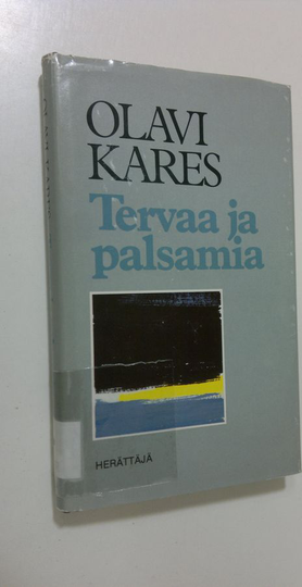 Olavi Kares : Tervaa ja palsamia : kootut ajatelmat