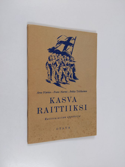 Arvo Vartia : Kasva raittiiksi : lyhyt raittiusasiain oppikirja kansakouluja varten