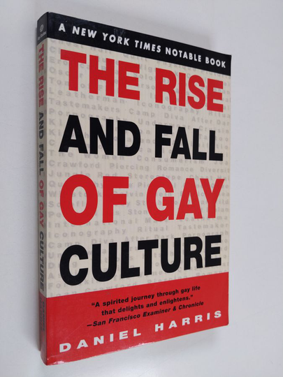 Daniel Harris : The Rise and Fall of Gay Culture