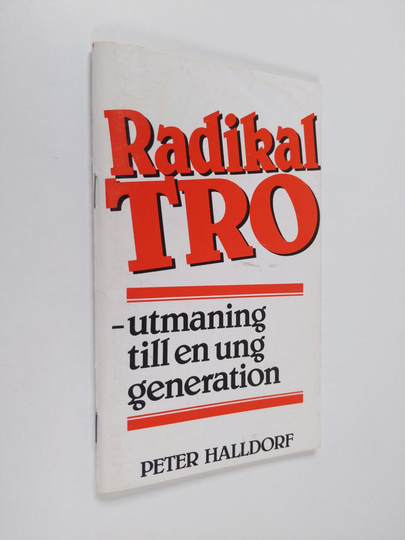 Peter Halldorf : Radikal tro : utmaning till en ung generation