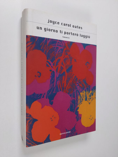 Joyce Carol Oates : Un giorno ti portero laggiu