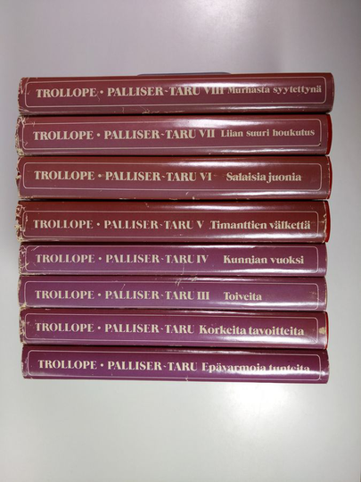 Anthony Trollope : Palliser-taru 1-8 : Epävarmoja tunteita ; Korkeita tavoitteita ; Toiveita ; Kunnian vuoksi ; Timanttien välkettä ; Salaisia juonia