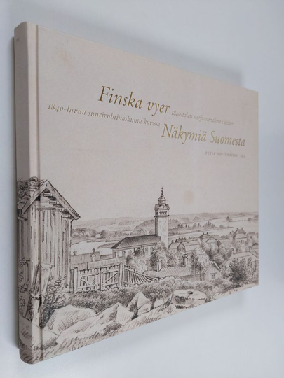 Finska vyer : 1840-talets storfurstendöme i bilder = Näkymiä Suomesta : 1840-luvun suuriruhtinaskunta kuvissa