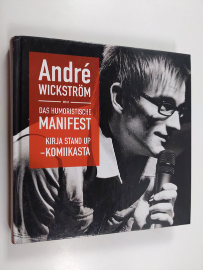 Andre Wickström : Das humoristische Manifest : kirja stand up -komiikasta : Andre Wickström