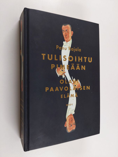 Panu Rajala : Tulisoihtu pimeään : Olavi Paavolaisen elämä