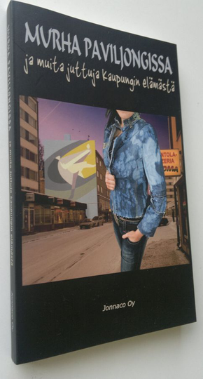 Teppo Kulmala ym. : Murha Paviljongissa ja muita juttuja kaupungin elämästä