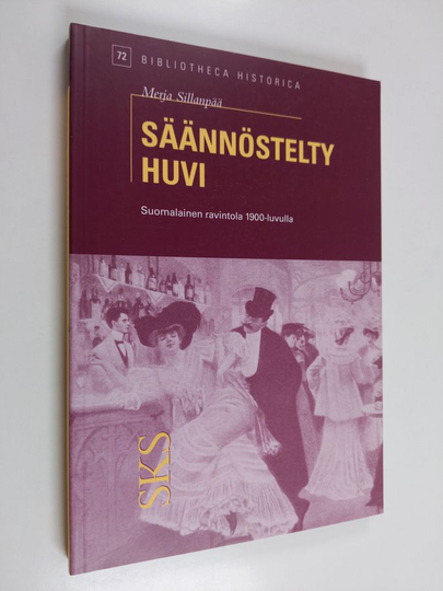 Merja Sillanpää : Säännöstelty huvi : suomalainen ravintola 1900-luvulla