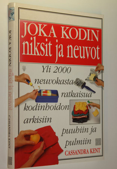 Cassandra Kent : Joka kodin niksit ja neuvot