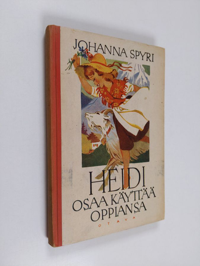 Johanna Spyri : Heidi osaa käyttää oppiansa : kertomus Alpeilta