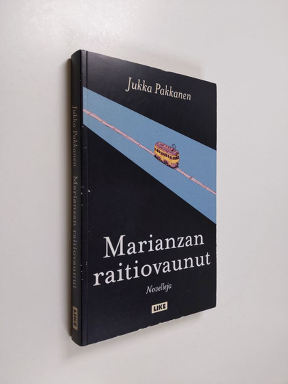 Jukka Pakkanen : Marianzan raitiovaunut : Novelleja