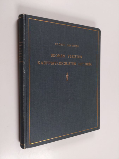 Kyösti Järvinen : Suomen yleisten kauppiaskokousten historia : Suomen kauppiaskunnan järjestötoiminta 1880-luvun alusta 1920-luvun alkuun