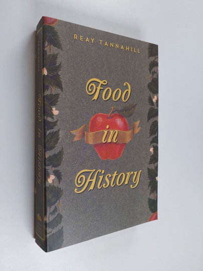 Reay Tannahill : Food in History